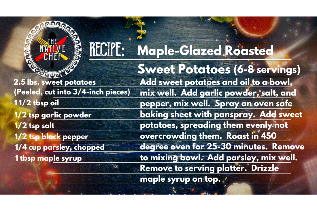 Maple-Glazed Roasted Sweet Potatoes – The Native Chef graphic - Native Reach