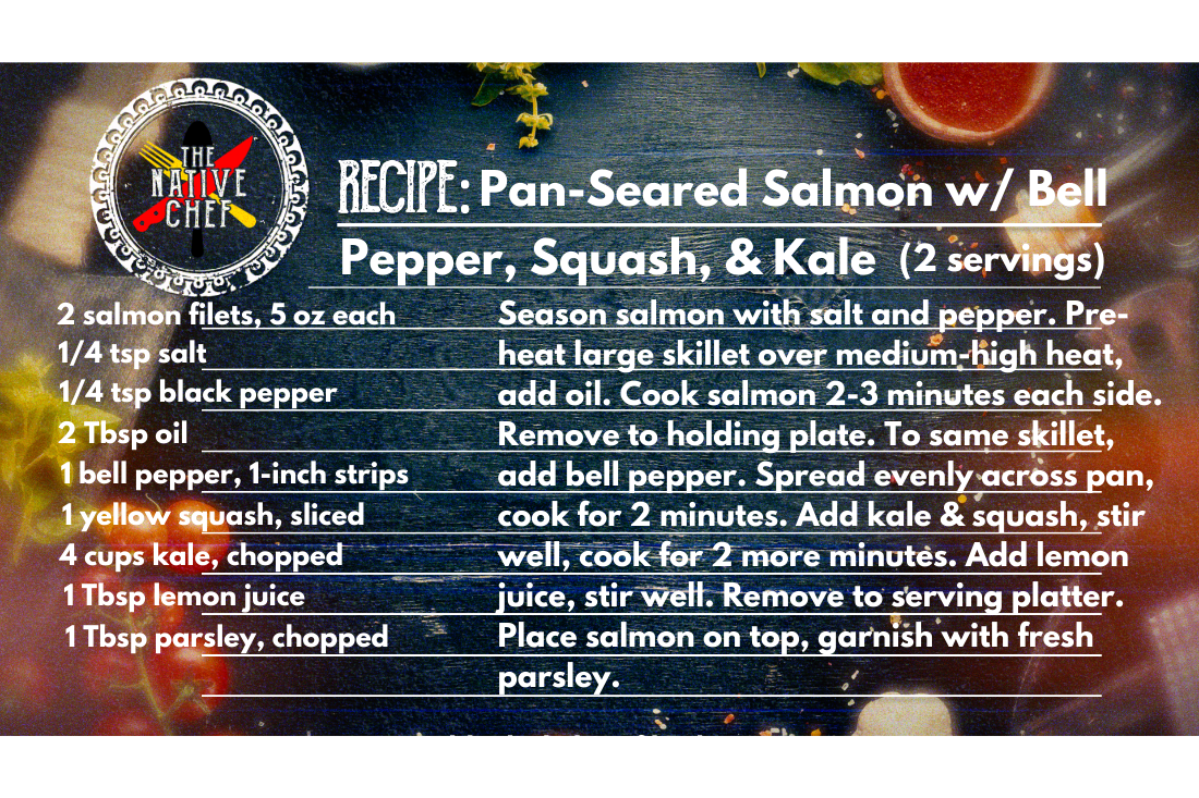 Pan-Seared Salmon with Veggies – The Native Chef graphic - Native Reach