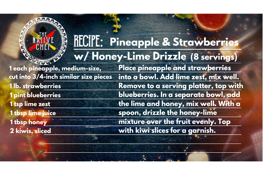 Pineapple & Strawberries with Honey-Lime Drizzle – The Native Chef graphic - Native Reach