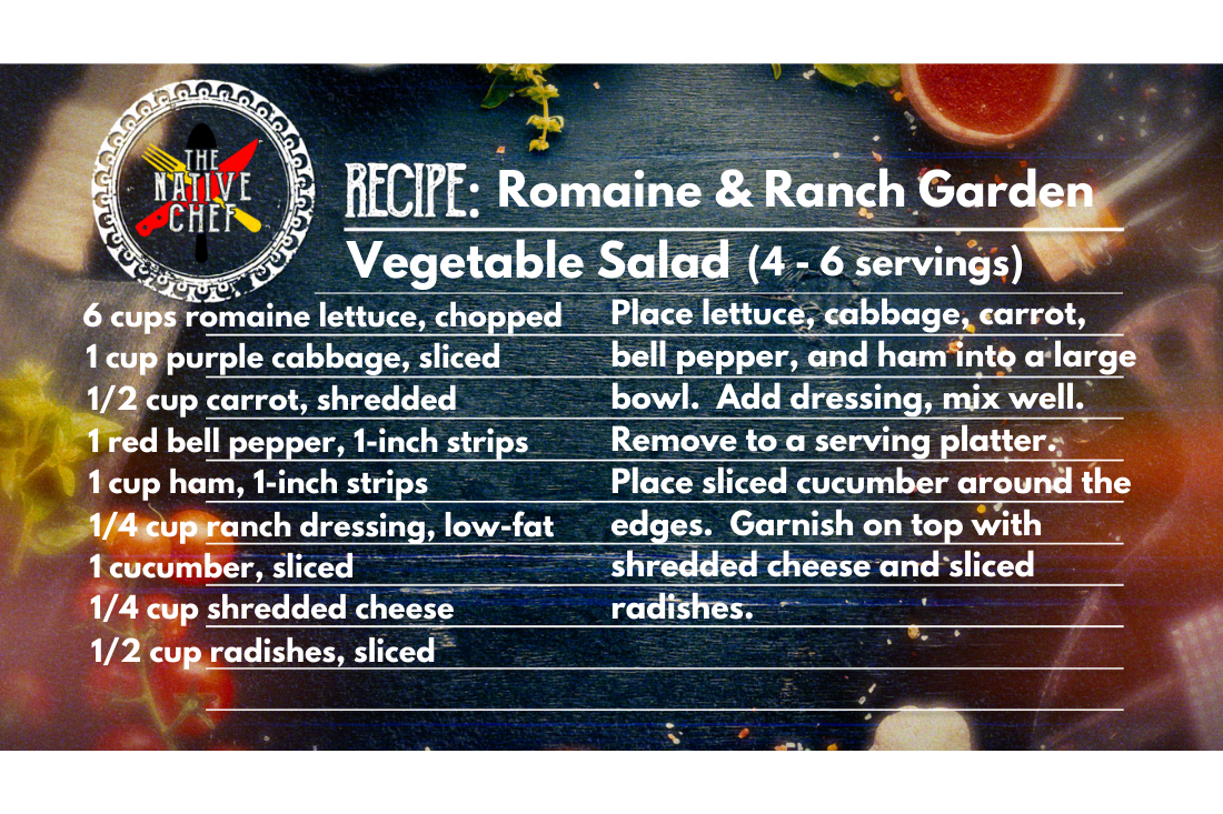 Romaine and Ranch Garden Vegetable Salad – The Native Chef graphic - Native Reach